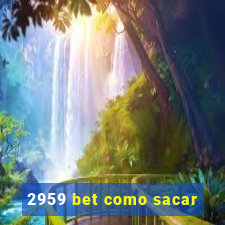 2959 bet como sacar